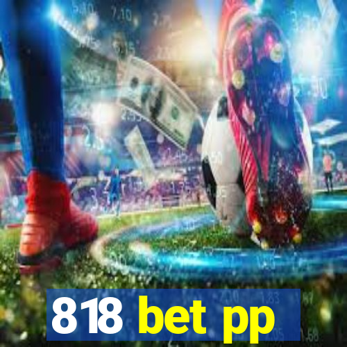 818 bet pp